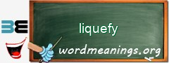 WordMeaning blackboard for liquefy